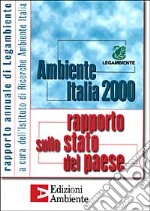 Ambiente Italia 2000. Rapporto sullo stato del paese libro