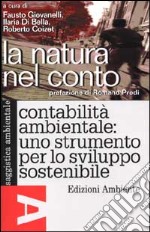 La natura nel conto. Contabilità ambientale: uno strumento per lo sviluppo sostenibile