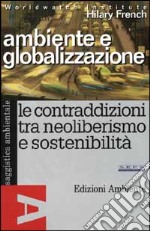 Ambiente e globalizzazione. Le contraddizioni tra neoliberismo e sostenibilità