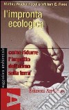 L'impronta ecologica. Come ridurre l'impatto dell'uomo sulla terra libro