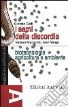 I semi della discordia. Biotecnologie, agricoltura e ambiente libro