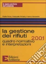 La Gestione dei rifiuti 2001. Quadro normativo e interpretazioni libro