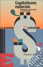 Capitalismo naturale. La prossima rivoluzione industriale libro