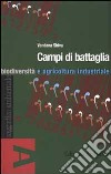 Campi di battaglia. Biodiversità e agricoltura industriale libro