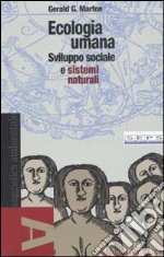 Ecologia umana. Sviluppo sociale e sistemi naturali libro