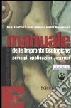 Manuale delle impronte ecologiche. Principi, applicazioni, esempi libro