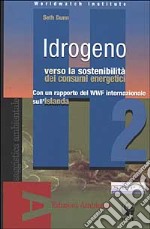 Idrogeno. Verso la sostenibilità dei consumi energetici. Con un rapporto del WWF internazionale sull'Islanda