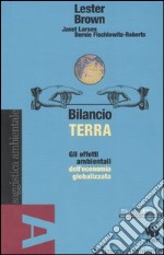 Bilancio terra. Gli effetti ambientali dell'economia globalizzata libro