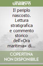 Il periplo nascosto. Lettura stratigrafica e commento storico dell'«Ora maritima» di Avieno libro