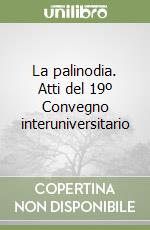 La palinodia. Atti del 19º Convegno interuniversitario libro