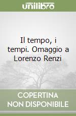 Il tempo, i tempi. Omaggio a Lorenzo Renzi