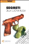 Segreti della cucina russa libro di Wolf Markus