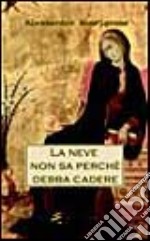 La neve non sa perché debba cadere libro