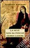 La neve non sa perché debba cadere libro