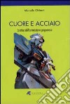 Cuore e acciaio. Estetica dell'animazione giapponese libro