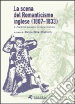 La scena del Romanticismo inglese (1807-1833). Vol. 2: I luoghi teatrali, i generi, la spettacolarità libro