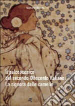 Il palcoscenico del secondo Ottocento italiano: La signora dalle camelie libro