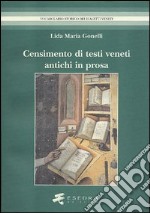 Censimento di antichi testi veneti in prosa. (Secoli XIII-XV). Editi dal 1501 al 1900 libro