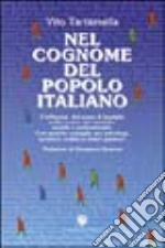 Nel cognome del popolo italiano. L'influenza del nome di famiglia nella nostra vita mentale, sociale e professionale. Con qualche consiglio per psicologi...