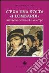 C'era una volta «I lombardi». Tommaso Grossi e il suo tempo libro