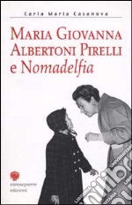 Maria Giovanna Albertoni Pirelli e Nomadelfia. Una donna fragile e forte nella vita e nell'impegno cristiano