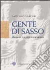 Gente di sasso. Parlano gli antichi milanesi libro