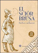 El sciôr Brüsa. Tiritere milanesi. Con CD libro