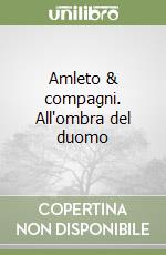 Amleto & compagni. All'ombra del duomo libro