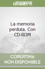 La memoria perduta. Con CD-ROM libro