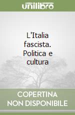 L'Italia fascista. Politica e cultura libro