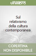 Sul relativismo della cultura contemporanea libro