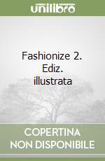 Fashionize 2. Ediz. illustrata