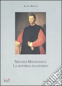 Niccolò Machiavelli. La dottrina di governo libro