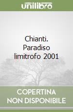 Chianti. Paradiso limitrofo 2001