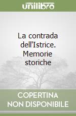 La contrada dell'Istrice. Memorie storiche libro