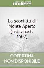 La sconfitta di Monte Aperto (rist. anast. 1502)