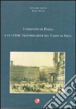 I colonnini di piazza e le ultime trasformazioni del campo di Siena libro