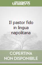 Il pastor fido in lingua napolitana libro