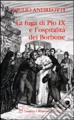 La fuga di Pio IX e l'ospitalità dei Borbone libro