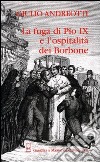La fuga di Pio IX e l'ospitalità dei Borbone libro