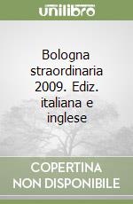 Bologna straordinaria 2009. Ediz. italiana e inglese