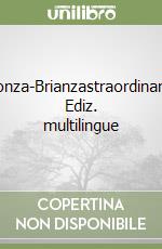 Monza-Brianzastraordinaria. Ediz. multilingue libro