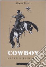 Cowboy. La realtà di un mito libro