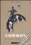 Cowboy. La realtà di un mito libro