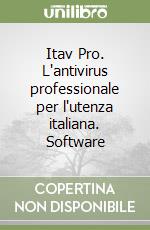 Itav Pro. L'antivirus professionale per l'utenza italiana. Software libro