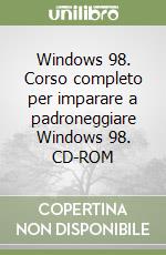 Windows 98. Corso completo per imparare a padroneggiare Windows 98. CD-ROM libro