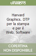 Harvard Graphics. DTP per la stampa e per il Web. Software libro