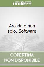 Arcade e non solo. Software libro