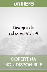 Disegni da rubare. Vol. 4