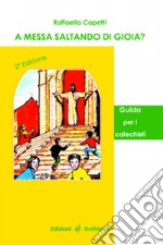 A messa saltando di gioia? Guida per il catechista libro